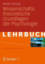 Title: Wissenschaftstheoretische Grundlagen der Psychologie, Author: Walter Herzog