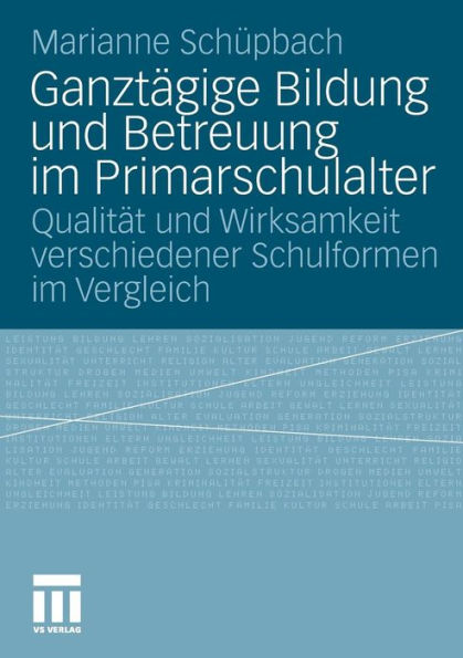 Ganztägige Bildung und Betreuung im Primarschulalter: Qualität und Wirksamkeit verschiedener Schulformen im Vergleich