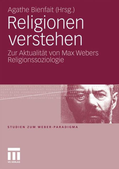 Religionen verstehen: Zur Aktualität von Max Webers Religionssoziologie