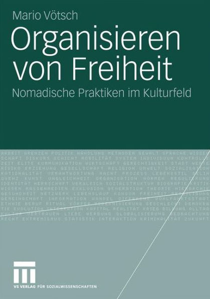 Organisieren von Freiheit: Nomadische Praktiken im Kulturfeld