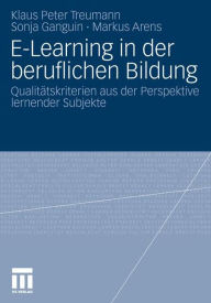 Title: E-Learning in der beruflichen Bildung: Qualitätskriterien aus der Perspektive lernender Subjekte, Author: Klaus Peter Treumann