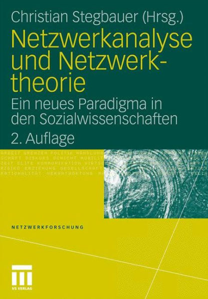 Netzwerkanalyse und Netzwerktheorie: Ein neues Paradigma in den Sozialwissenschaften