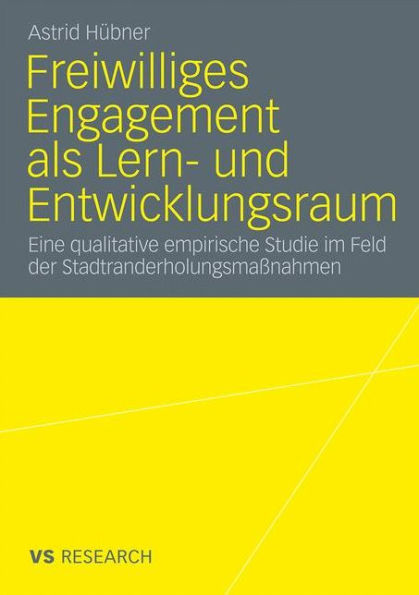 Freiwilliges Engagement als Lern- und Entwicklungsraum: Eine qualitative empirische Studie im Feld der Stadtranderholungsmaï¿½nahmen