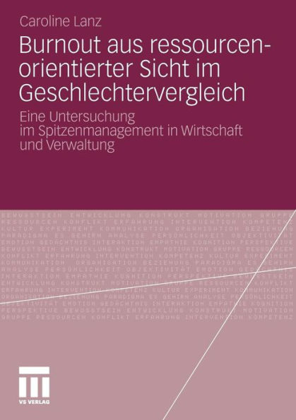 Burnout aus ressourcenorientierter Sicht im Geschlechtervergleich: Eine Untersuchung im Spitzenmanagement in Wirtschaft und Verwaltung