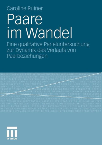 Paare im Wandel: Eine qualitative Paneluntersuchung zur Dynamik des Verlaufs von Paarbeziehungen