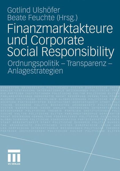 Finanzmarktakteure und Corporate Social Responsibility: Ordnungspolitik - Transparenz - Anlagestrategien