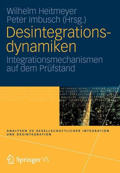 Desintegrationsdynamiken: Integrationsmechanismen auf dem Prüfstand