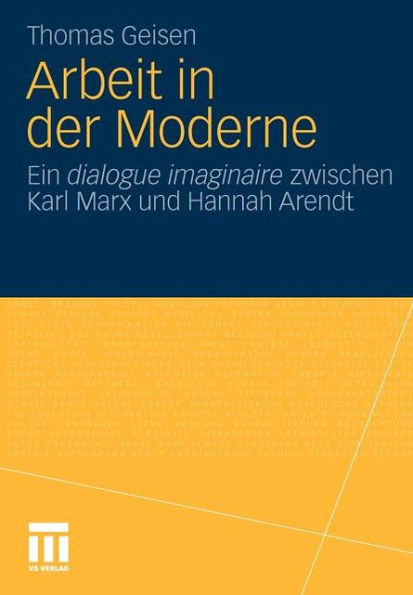 Arbeit und Subjektwerdung in der Moderne: Ein dialogue imaginaire zwischen Karl Marx und Hannah Arendt