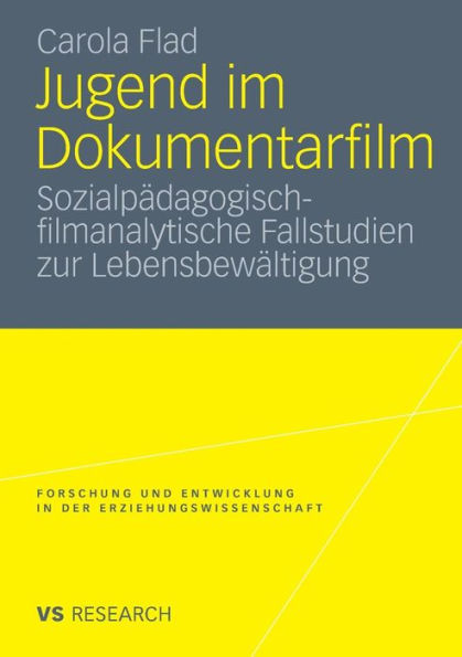 Jugend im Dokumentarfilm: Sozialpädagogisch-filmanalytische Fallstudien zur Lebensbewältigung