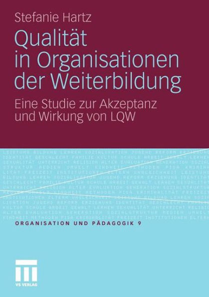 Qualität in Organisationen der Weiterbildung: Eine Studie zur Akzeptanz und Wirkung von LQW