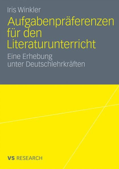 Aufgabenpräferenzen für den Literaturunterricht: Eine Erhebung unter Deutschlehrkräften