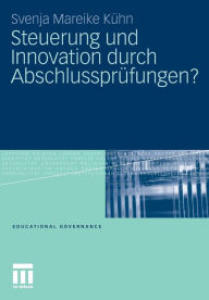 Title: Steuerung und Innovation durch Abschlussprüfungen?, Author: Svenja Mareike Kühn