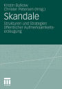 Skandale: Strukturen und Strategien öffentlicher Aufmerksamkeitserzeugung