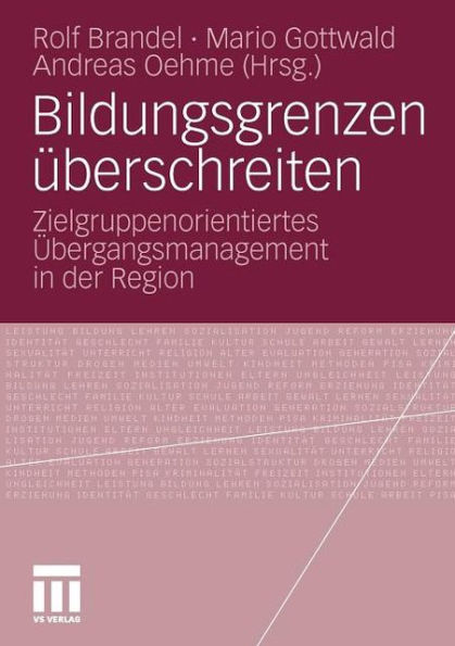 Bildungsgrenzen überschreiten: Zielgruppenorientiertes Übergangsmanagement in der Region