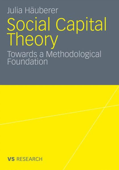 Social Capital Theory: Towards a Methodological Foundation