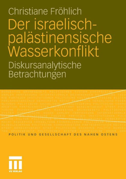 Der israelisch-palästinensische Wasserkonflikt: Diskursanalytische Betrachtungen