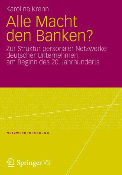 Alle Macht den Banken?: Zur Struktur personaler Netzwerke deutscher Unternehmen am Beginn des 20.Jahrhunderts