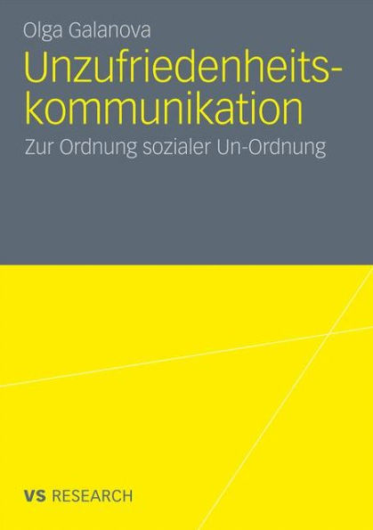 Unzufriedenheitskommunikation: Zur Ordnung sozialer Un-Ordnung