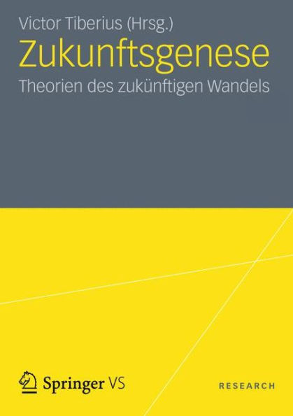 Zukunftsgenese: Theorien des zukünftigen sozialen Wandels