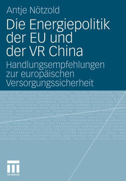 Die Energiepolitik der EU und der VR China: Handlungsempfehlungen zur europäischen Versorgungssicherheit