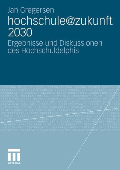 hochschule@zukunft 2030: Ergebnisse und Diskussionen des Hochschuldelphis