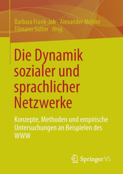 Die Dynamik sozialer und sprachlicher Netzwerke: Konzepte, Methoden empirische Untersuchungen an Beispielen des WWW