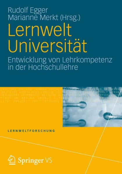 Lernwelt Universität: Entwicklung von Lehrkompetenz in der Hochschullehre