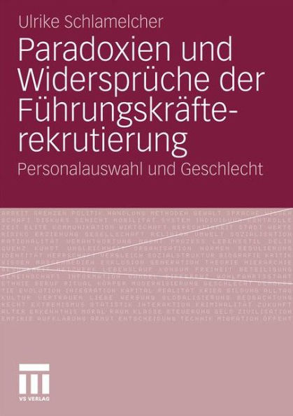 Paradoxien und Widersprüche der Führungskräfterekrutierung: Personalauswahl und Geschlecht