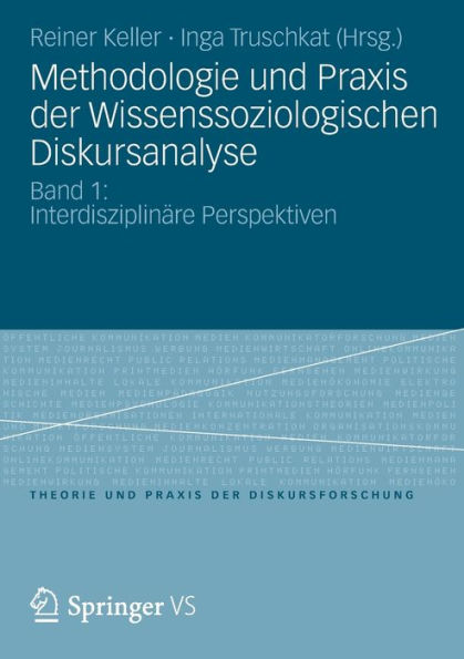 Methodologie und Praxis der Wissenssoziologischen Diskursanalyse: Band 1: Interdisziplinäre Perspektiven