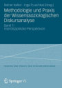 Methodologie und Praxis der Wissenssoziologischen Diskursanalyse: Band 1: Interdisziplinäre Perspektiven