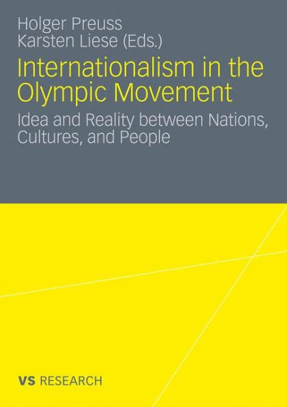 Internationalism in the Olympic Movement: Idea and Reality between Nations, Cultures, and People