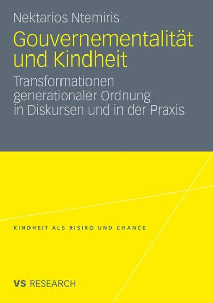 Gouvernementalität und Kindheit: Transformationen generationaler Ordnung in Diskursen und in der Praxis