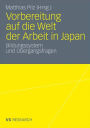 Vorbereitung auf die Welt der Arbeit in Japan: Bildungssystem und Ã¿bergangsfragen