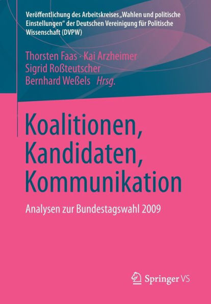 Koalitionen, Kandidaten, Kommunikation: Analysen zur Bundestagswahl 2009