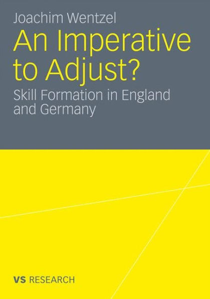 An Imperative to Adjust?: Skill Formation in England and Germany
