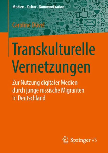 Transkulturelle Vernetzungen: Zur Nutzung digitaler Medien durch junge russische Migranten in Deutschland