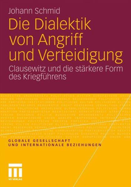 Die Dialektik von Angriff und Verteidigung: Clausewitz und die stärkere Form des Kriegführens