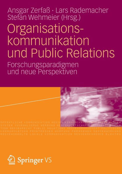 Organisationskommunikation und Public Relations: Forschungsparadigmen und neue Perspektiven