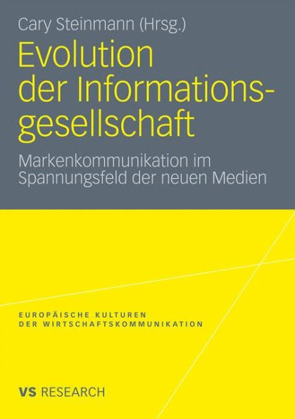 Evolution der Informationsgesellschaft: Markenkommunikation im Spannungsfeld der neuen Medien