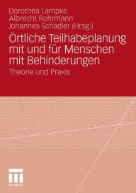 Title: Örtliche Teilhabeplanung mit und für Menschen mit Behinderungen: Theorie und Praxis, Author: Dorothea Lampke