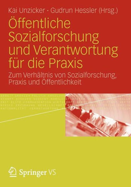 Öffentliche Sozialforschung und Verantwortung für die Praxis: Zum Verhältnis von Sozialforschung, Praxis und Öffentlichkeit