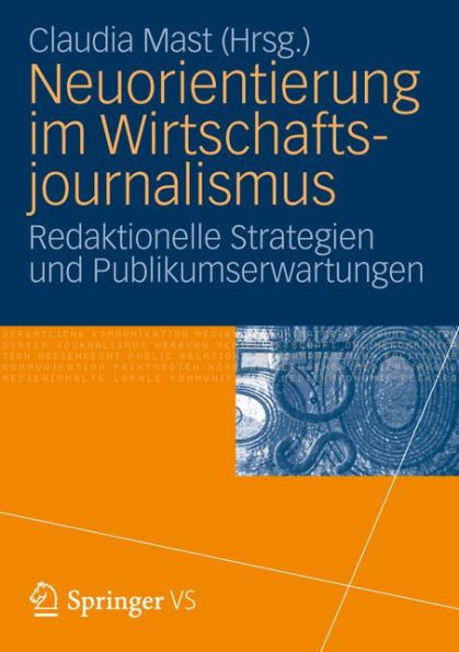 Neuorientierung im Wirtschaftjournalismus: Redaktionelle Strategien und Publikumserwartungen