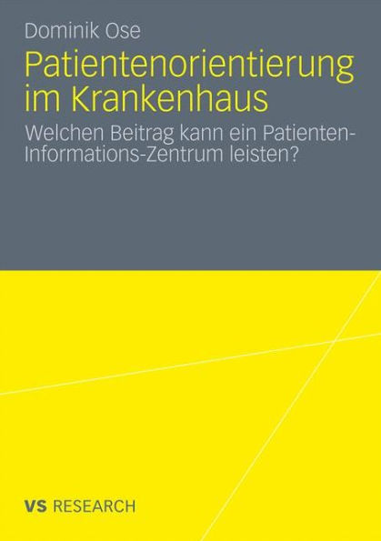 Patientenorientierung im Krankenhaus: Welchen Beitrag kann ein Patienten-Informations-Zentrum leisten?