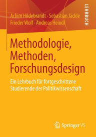 Title: Methodologie, Methoden, Forschungsdesign: Ein Lehrbuch für fortgeschrittene Studierende der Politikwissenschaft, Author: Achim Hildebrandt