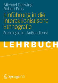 Title: Einführung in die Interaktionistische Ethnografie: Soziologie im Außendienst, Author: Michael Dellwing
