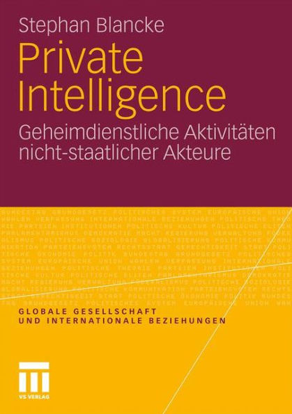 Private Intelligence: Geheimdienstliche Aktivitäten nicht-staatlicher Akteure