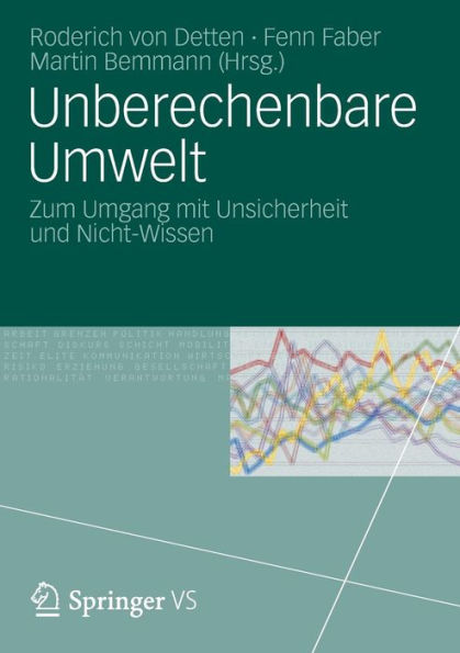 Unberechenbare Umwelt: Zum Umgang mit Unsicherheit und Nicht-Wissen