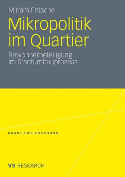 Mikropolitik im Quartier: Bewohnerbeteiligung im Stadtumbauprozess