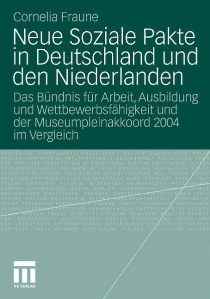 Neue Soziale Pakte in Deutschland und den Niederlanden: Das Bündnis für Arbeit, Ausbildung und Wettbewerbsfähigkeit und der Museumpleinakkoord 2004 im Vergleich