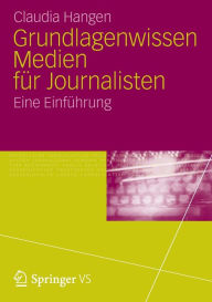 Title: Grundlagenwissen Medien für Journalisten: Eine Einführung, Author: Claudia Hangen